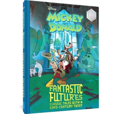 Walt Disney's Mickey and Donald Fantastic Futures: Classic Tales with a 22nd Century Twist