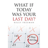 What If Today Was Your Last Day?