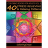 Coloring Books For Adults Volume 5: 40 Stress Relieving And Relaxing Patterns
