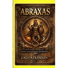 Abraxas: An Exhaustive Analysis of Origins, Lore, and Historical Metamorphosis
