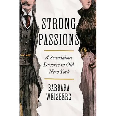 Strong Passions: A Scandalous Divorce in Old New York