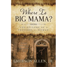 Where Is Big Mama?: The Epitome of a Proverbs 31 Woman!