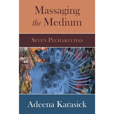 Massaging the Medium: Seven Pechakuchas