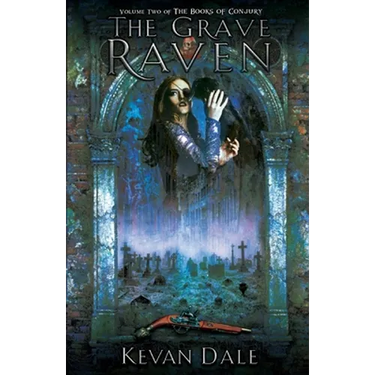 The Grave Raven: The Books of Conjury, Volume Two