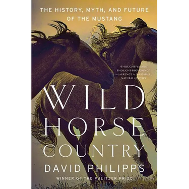 Wild Horse Country: The History, Myth, and Future of the Mustang, America's Horse