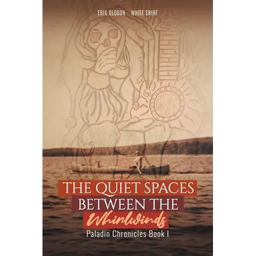 The Quiet Spaces Between the Whirlwinds: Paladin Chronicles Book