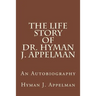The Life Story of Dr. Hyman J. Appelman
