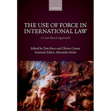 The Use of Force in International Law: A Case-Based Approach