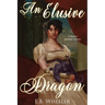 An Elusive Dragon: A Regency Gaslamp Fantasy
