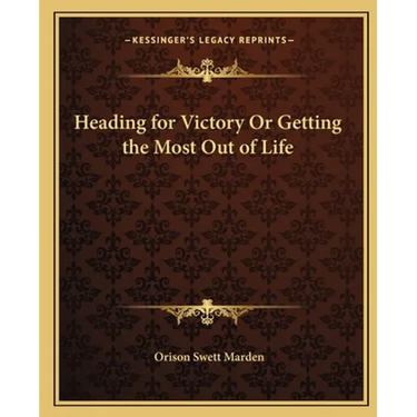 Heading for Victory Or Getting the Most Out of Life