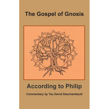 The Gospel of Gnosis: According to Philip
