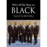 When All My Sheep are BLACK: Prayers for Your Black Children