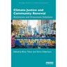 Climate Justice and Community Renewal: Resistance and Grassroots Solutions