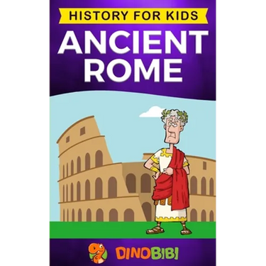 Ancient Rome: History for kids: A captivating guide to the Roman Republic, The Rise and Fall of the Roman empire