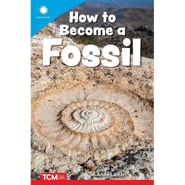 How to Become a Fossil