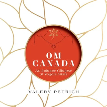 Om Canada: An Intimate Glimpse at Yoga's Firsts