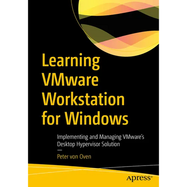 Learning Vmware Workstation for Windows: Implementing and Managing Vmware's Desktop Hypervisor Solution