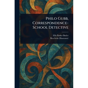 Philo Gubb, Correspondence-School Detective