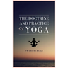 The doctrine and practice of Yoga