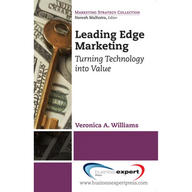 Leading Edge Marketing: Turning Technology into Value