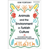 Animals and the Environment in Turkish Culture: Ecocriticism and Transnational Literature