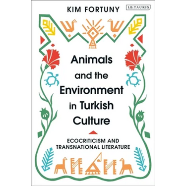 Animals and the Environment in Turkish Culture: Ecocriticism and Transnational Literature