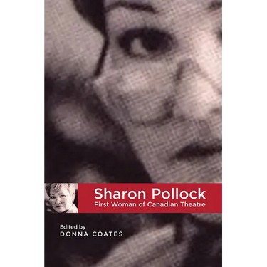 Sharon Pollock: First Woman of Canadian Theatre
