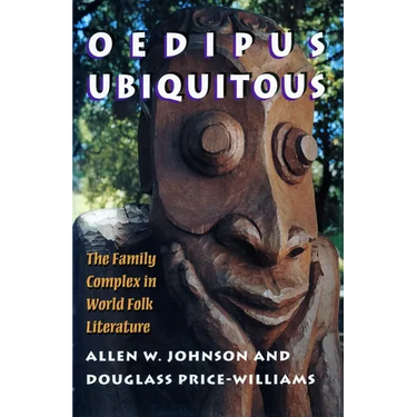 Oedipus Ubiquitous: The Family Complex in World Folk Literature