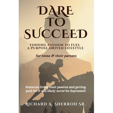 Dare to Succeed: Finding Passion to Fuel a Purpose-Driven Lifestyle