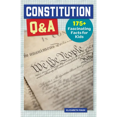 Constitution Q&A: 175+ Fascinating Facts for Kids