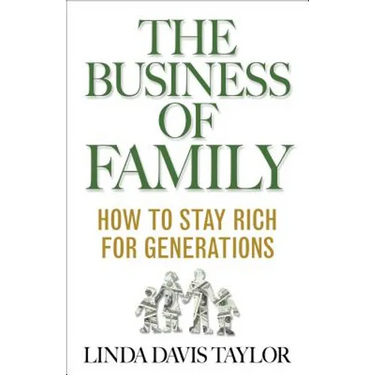 The Business of Family: How to Stay Rich for Generations