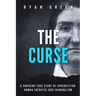The Curse: A Shocking True Story of Superstition, Human Sacrifice and Cannibalism