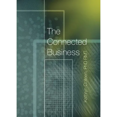 The Connected Business: Better Teams, Better Careers, And Better Business Through The 11 Stages Of The Human Experience