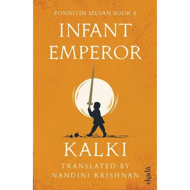 Infant Emperor (Ponniyin Selvan Book 6)
