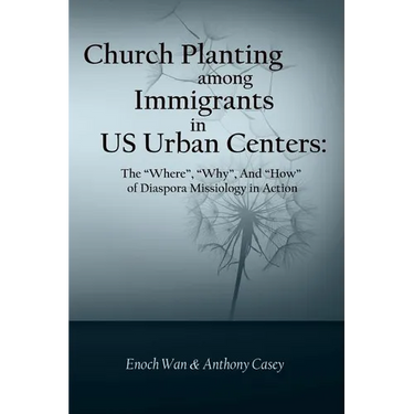 Church Planting among Immigrants in US Urban Centers: The "Where", "Why", And "How" of Diaspora Missiology in Action
