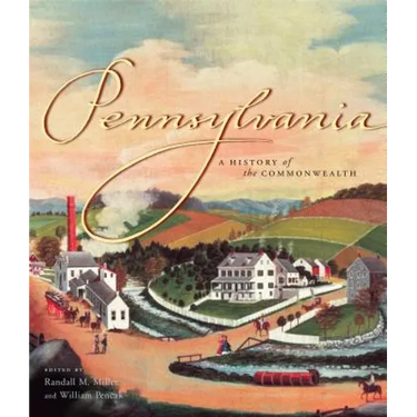 Pennsylvania: A History of the Commonwealth