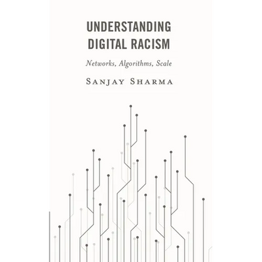 Understanding Digital Racism: Networks, Algorithms, Scale