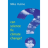 Can Science Fix Climate Change?: A Case Against Climate Engineering