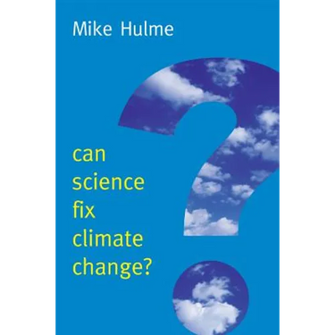 Can Science Fix Climate Change?: A Case Against Climate Engineering