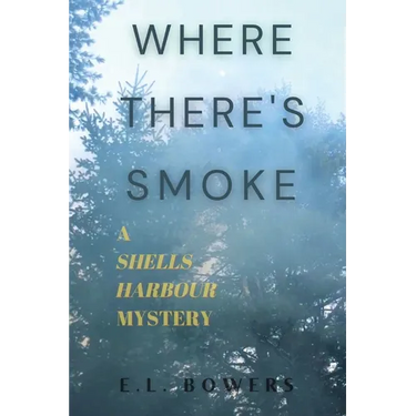 Where There's Smoke: A Shells Harbour Mystery