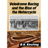Velodrome Racing and the Rise of the Motorcycle