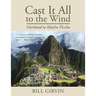 Cast It All To The Wind: Overland to Machu Picchu