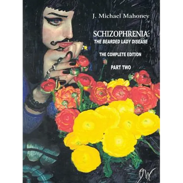 Schizophrenia: The Bearded Lady Disease - Part Two: The Complete Edition