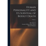 Human Personality and Its Survival of Bodily Death; Volume 2