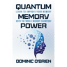Quantum Memory Power: Learn to Improve Your Memory with the World Memory Champion!