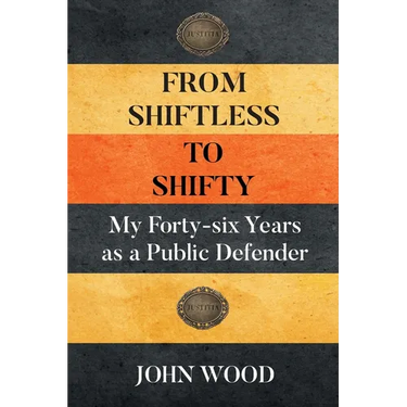 From Shiftless to Shifty: My Forty-six Years as a Public Defender