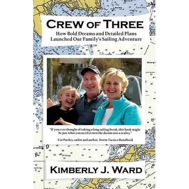 Crew of Three: How Bold Dreams and Detailed Plans Launched Our Family's Sailing Adventure