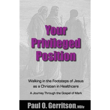 Your Privileged Position: Walking in the Footsteps of Jesus as a Christian in Healthcare