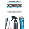 Haircutting for Beginners: An Easy to Follow Guide to Learn Haircutting Basics, how to Cut Men and Women Hair and How to Choose your Cutting Tool