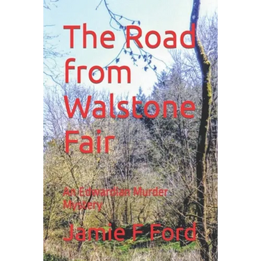 The Road from Walstone Fair: An Edwardian Murder Mystery